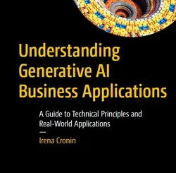 Understanding Generative AI Business Applications: A Guide to Technical Principles and Real-World Applications