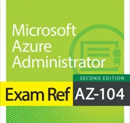Exam Ref AZ-104 Microsoft Azure Administrator, 2nd Edition