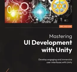 Mastering UI Development with Unity, 2nd Edition