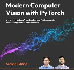 Modern Computer Vision with PyTorch, 2nd Edition
