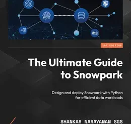 The Ultimate Guide to Snowpark