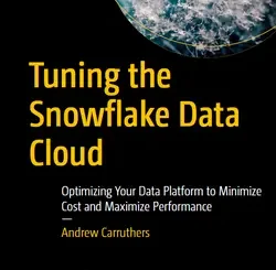 Tuning the Snowflake Data Cloud: Optimizing Your Data Platform to Minimize Cost and Maximize Performance