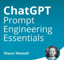 ChatGPT Prompt Engineering Essentials (Video Course)