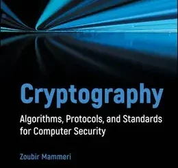 Cryptography: Algorithms, Protocols, and Standards for Computer Security
