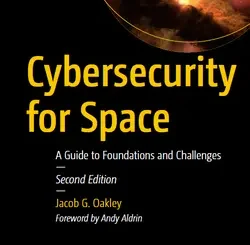 Cybersecurity for Space: A Guide to Foundations and Challenges, 2nd Edition