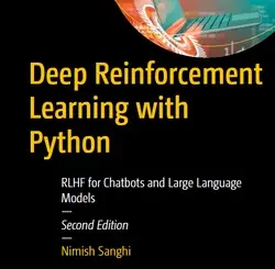 Deep Reinforcement Learning with Python: RLHF for Chatbots and Large Language Models, 2nd Edition