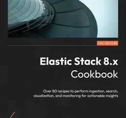Elastic Stack 8.x Cookbook