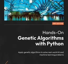 Hands-On Genetic Algorithms with Python, 2nd Edition