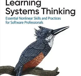 Learning Systems Thinking: Essential Nonlinear Skills and Practices for Software Professionals