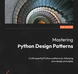 Mastering Python Design Patterns, 3rd Edition