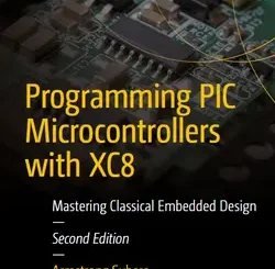 Programming PIC Microcontrollers with XC8: Mastering Classical Embedded Design, 2nd Edition