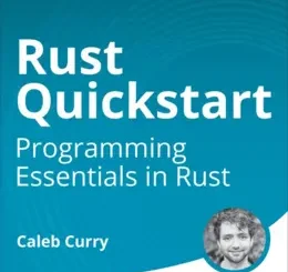 Rust Quickstart: Programming Essentials in Rust (Video Course)