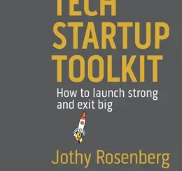 Tech Startup Toolkit: How to launch strong and exit big