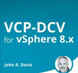 VCP-DCV for vSphere 8.x (Video Course), 2nd Edition