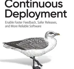 Continuous Deployment: Enable Faster Feedback, Safer Releases, and More Reliable Software