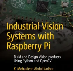 Industrial Vision Systems with Raspberry Pi: Build and Design Vision products Using Python and OpenCV