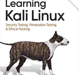 Learning Kali Linux: Security Testing, Penetration Testing & Ethical Hacking, 2nd Edition