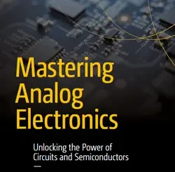 Mastering Analog Electronics: Unlocking the Power of Circuits and Semiconductors