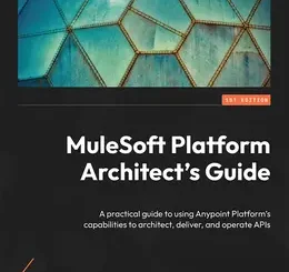 MuleSoft Platform Architect’s Guide