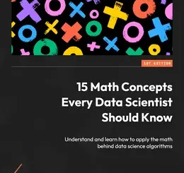 15 Math Concepts Every Data Scientist Should Know