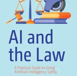 AI and the Law: A Practical Guide to Using Artificial Intelligence Safely