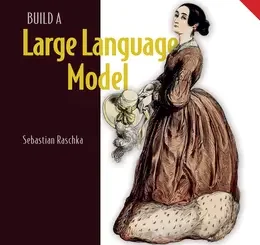 Build a Large Language Model (From Scratch)