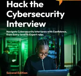 Hack the Cybersecurity Interview, 2nd Edition