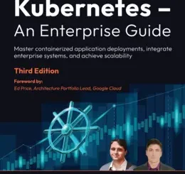 Kubernetes: An Enterprise Guide, 3rd Edition