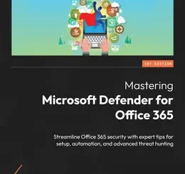 Mastering Microsoft Defender for Office 365