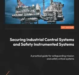 Securing Industrial Control Systems and Safety Instrumented Systems