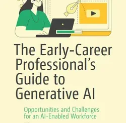 The Early-Career Professional’s Guide to Generative AI: Opportunities and Challenges for an AI-Enabled Workforce