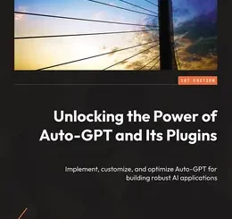 Unlocking the Power of Auto-GPT and Its Plugins