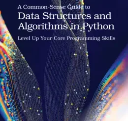 A Common-Sense Guide to Data Structures and Algorithms in Python, Volume 1: Level Up Your Core Programming Skills