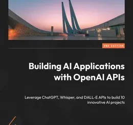 Building AI Applications with OpenAI APIs