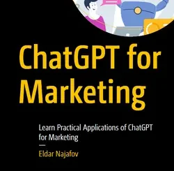 ChatGPT for Marketing: Learn Practical Applications of ChatGPT for Marketing