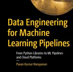 Data Engineering for Machine Learning Pipelines: From Python Libraries to ML Pipelines and Cloud Platforms