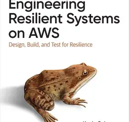 Engineering Resilient Systems on AWS: Design, Build, and Test for Resilience
