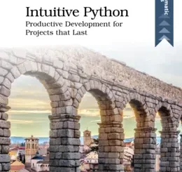 Intuitive Python: Productive Development for Projects that Last