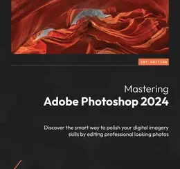 Mastering Adobe Photoshop 2024