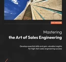 Mastering the Art of Sales Engineering