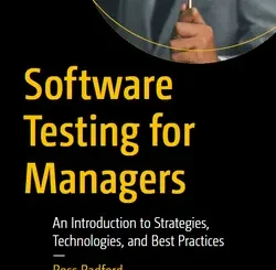 Software Testing for Managers: An Introduction to Strategies, Technologies, and Best Practices