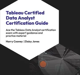 Tableau Certified Data Analyst Certification Guide