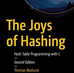 The Joys of Hashing: Hash Table Programming with C, 2nd Edition