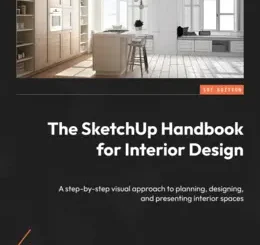 The SketchUp Handbook for Interior Design