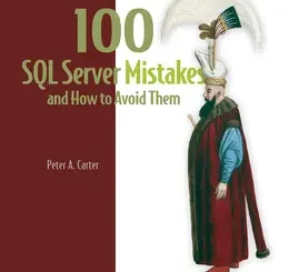 100 SQL Server Mistakes and How to Avoid Them