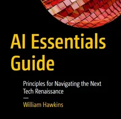 AI Essentials Guide: Principles for Navigating the Next Tech Renaissance