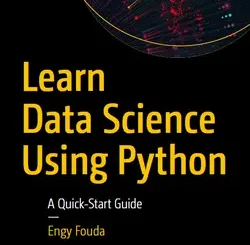 Learn Data Science Using Python: A Quick-Start Guide