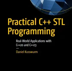 Practical C++ STL Programming: Real-World Applications with C++20 and C++23