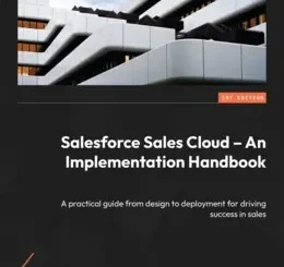 Salesforce Sales Cloud - An Implementation Handbook