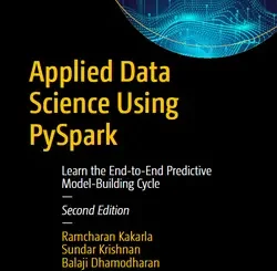 Applied Data Science Using PySpark: Learn the End-to-End Predictive Model-Building Cycle, 2nd Edition
